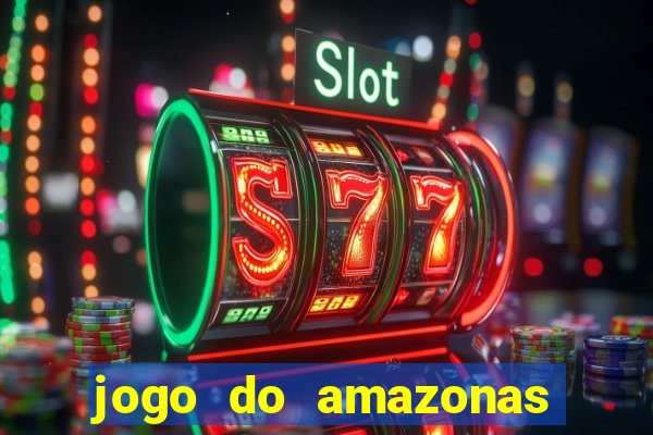 jogo do amazonas onde assistir