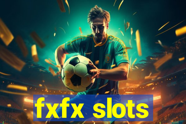 fxfx slots