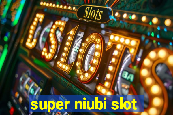 super niubi slot