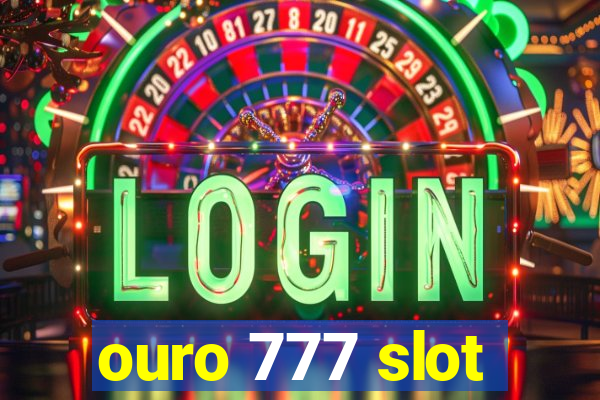 ouro 777 slot