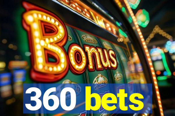 360 bets