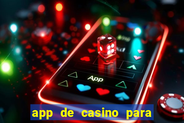 app de casino para ganhar dinheiro