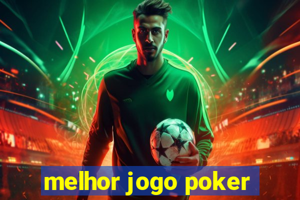 melhor jogo poker