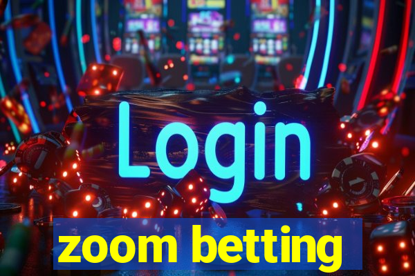 zoom betting