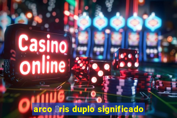 arco 铆ris duplo significado