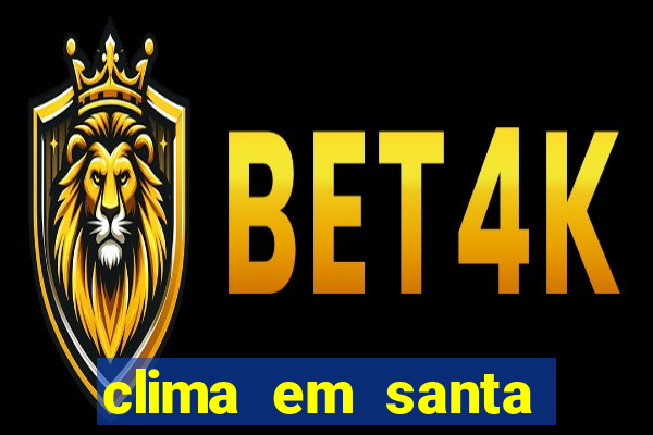 clima em santa b谩rbara - ba