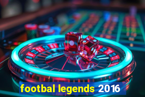 footbal legends 2016