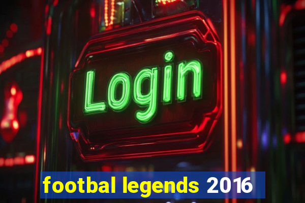 footbal legends 2016