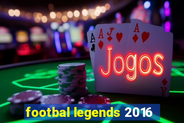 footbal legends 2016