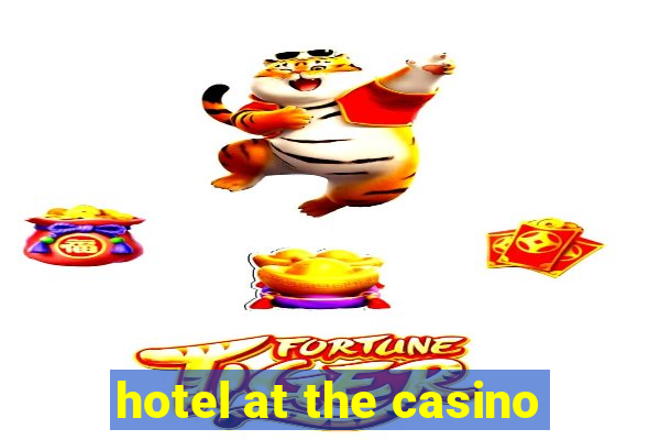 hotel at the casino