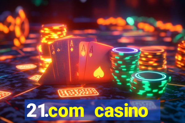 21.com casino veilige gok