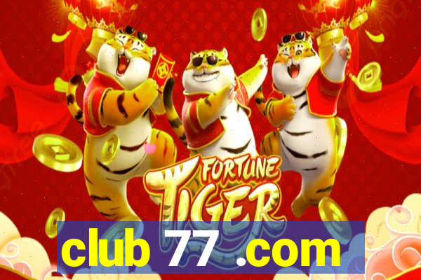 club 77 .com