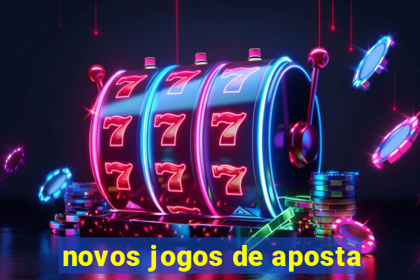 novos jogos de aposta