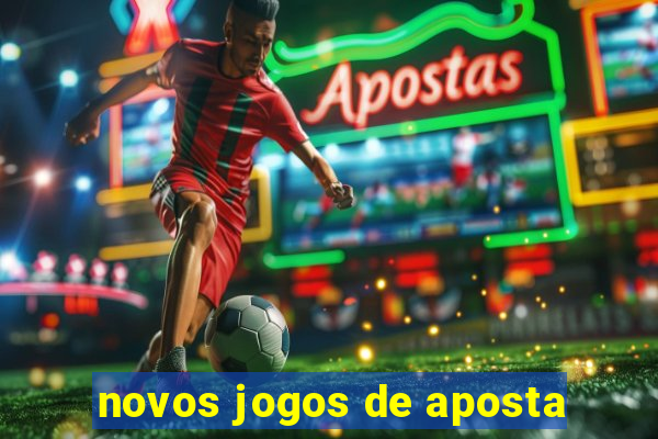 novos jogos de aposta