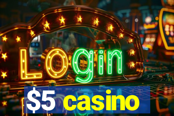 $5 casino