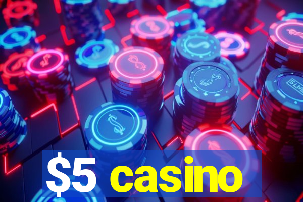 $5 casino