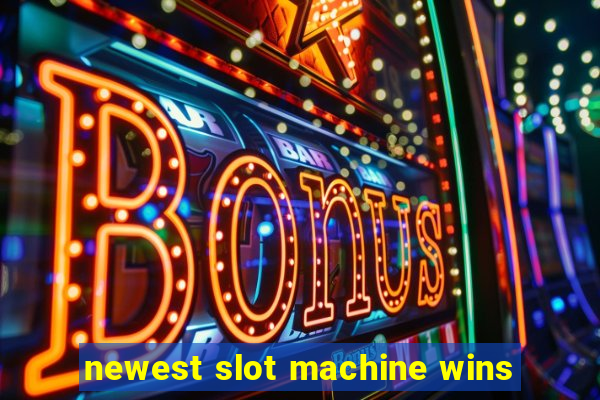 newest slot machine wins