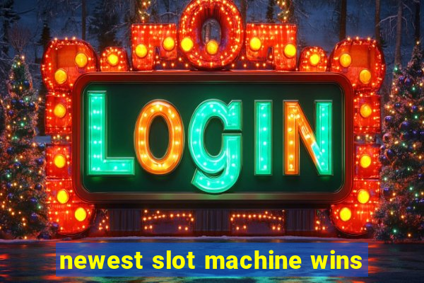 newest slot machine wins