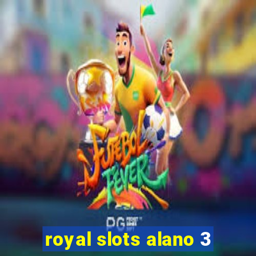 royal slots alano 3