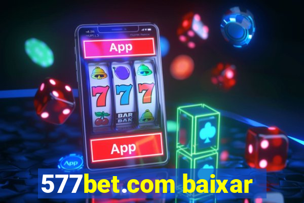 577bet.com baixar