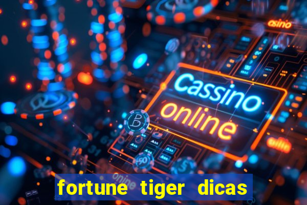 fortune tiger dicas e truques