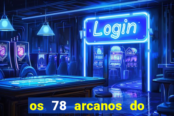 os 78 arcanos do tarot e seus significados