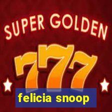 felicia snoop