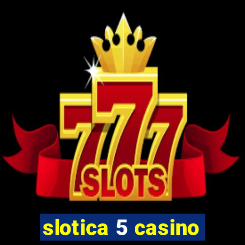 slotica 5 casino