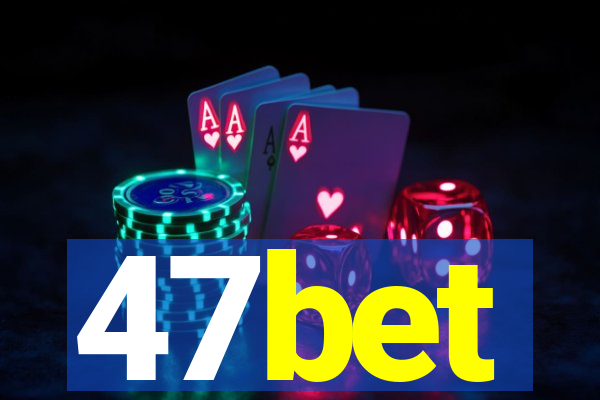 47bet