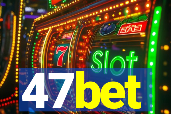 47bet