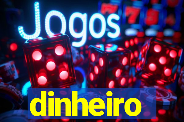 dinheiro