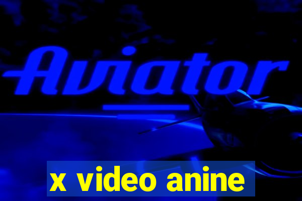 x video anine