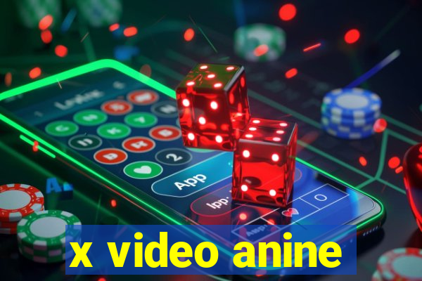 x video anine