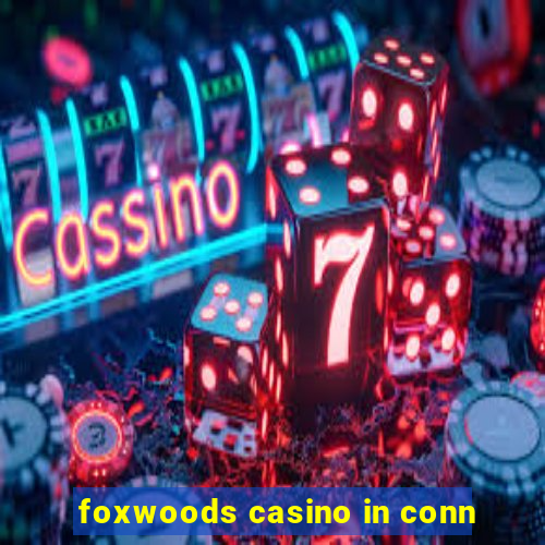 foxwoods casino in conn