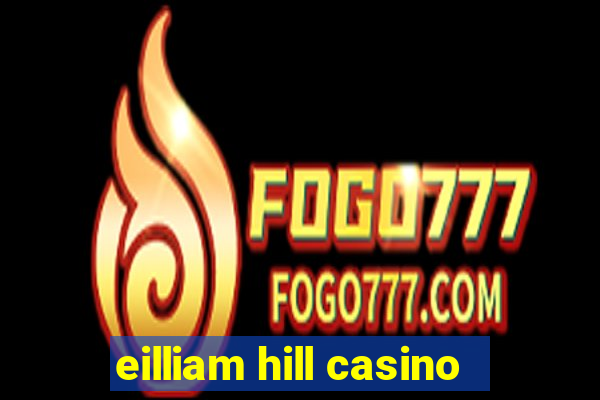 eilliam hill casino