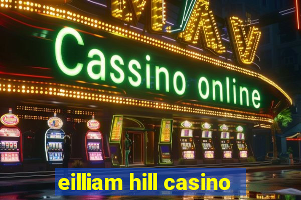 eilliam hill casino