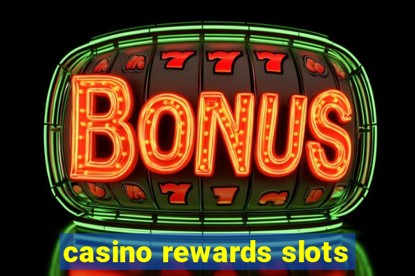 casino rewards slots