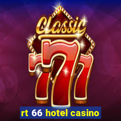 rt 66 hotel casino