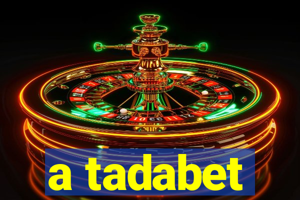 a tadabet