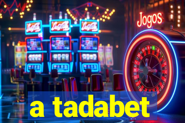 a tadabet