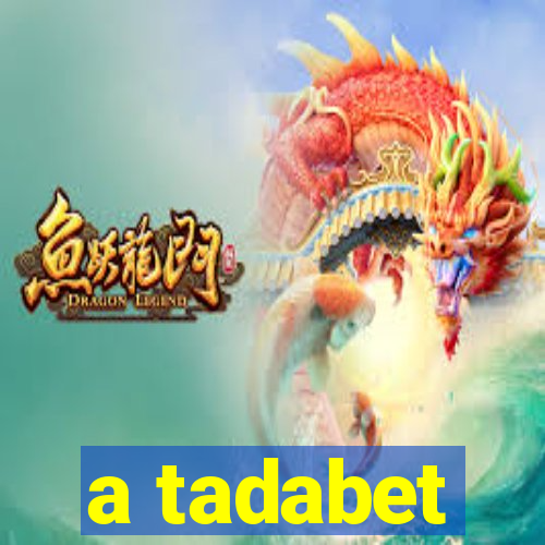 a tadabet