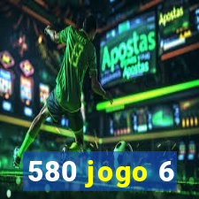 580 jogo 6