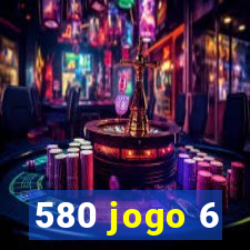 580 jogo 6