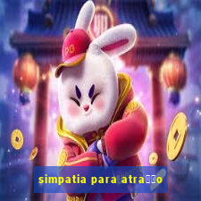 simpatia para atra莽茫o