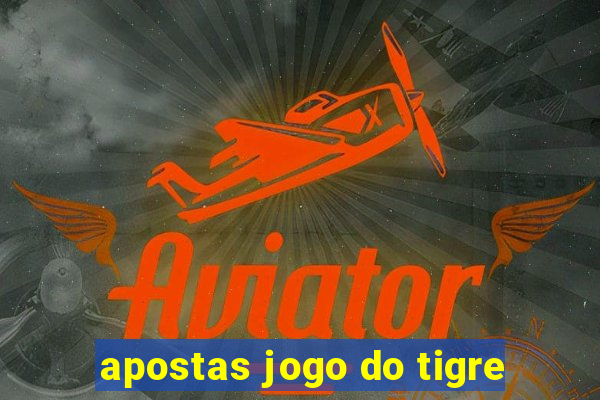 apostas jogo do tigre