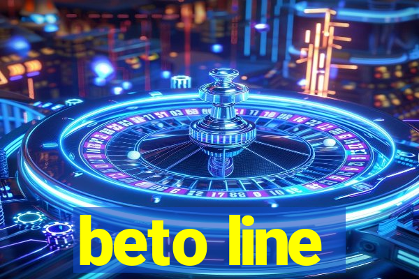 beto line