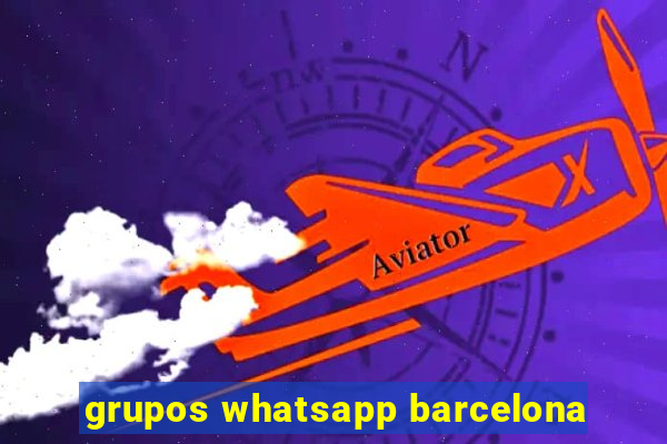 grupos whatsapp barcelona