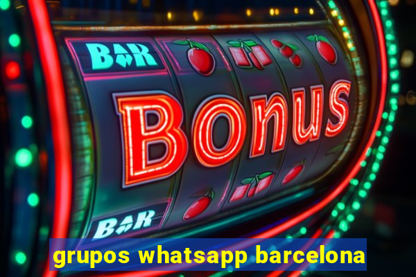 grupos whatsapp barcelona