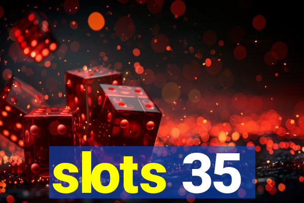 slots 35