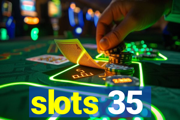 slots 35